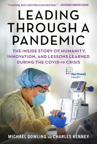 Leading-Through-a-Pandemic-:-The-Inside-Story-of-Humanity,-Innovation,-and-Lessons-Learned-During-the-COVID-19-Crisis